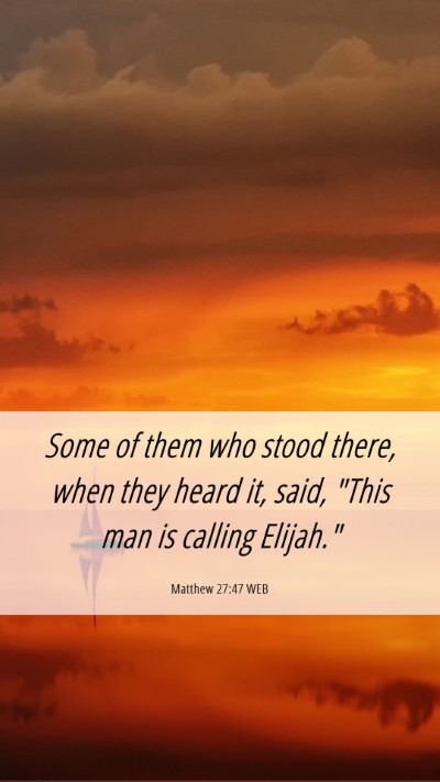 Picture 06 - Matthew 27:47 WEB Mobile Phone Wallpaper - Some of them who stood there, when they heard it, - Mobile Bible Verse Wallpaper