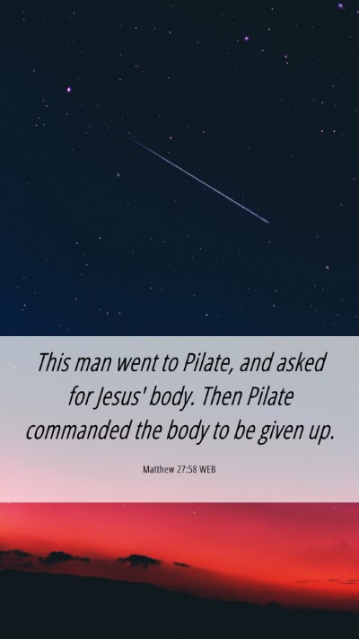 Picture 06 - Matthew 27:58 WEB Mobile Phone Wallpaper - This man went to Pilate, and asked for Jesus' - Mobile Bible Verse Wallpaper