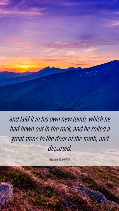 Picture 06 - Matthew 27:60 WEB Mobile Phone Wallpaper - and laid it in his own new tomb, which he had - Mobile Bible Verse Wallpaper