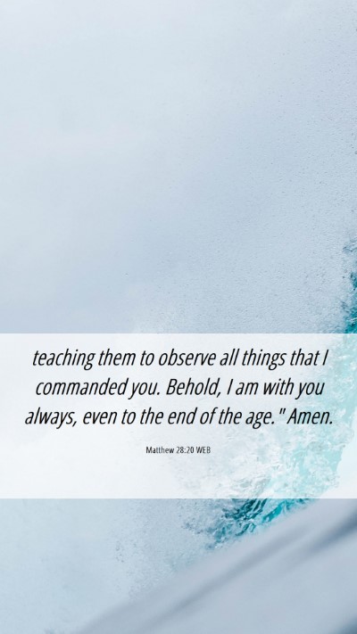 Picture 06 - Matthew 28:20 WEB Mobile Phone Wallpaper - teaching them to observe all things that I - Mobile Bible Verse Wallpaper