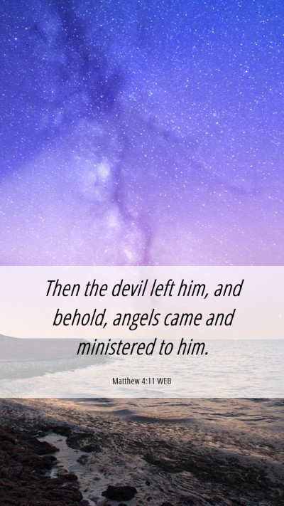 Picture 06 - Matthew 4:11 WEB Mobile Phone Wallpaper - Then the devil left him, and behold, angels came - Mobile Bible Verse Wallpaper