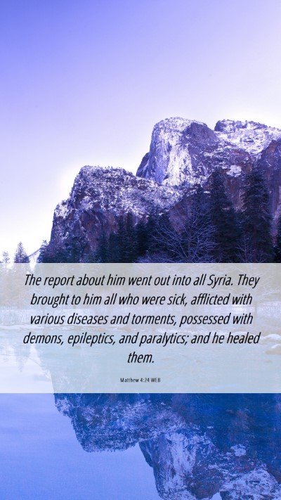 Picture 06 - Matthew 4:24 WEB Mobile Phone Wallpaper - The report about him went out into all Syria. - Mobile Bible Verse Wallpaper
