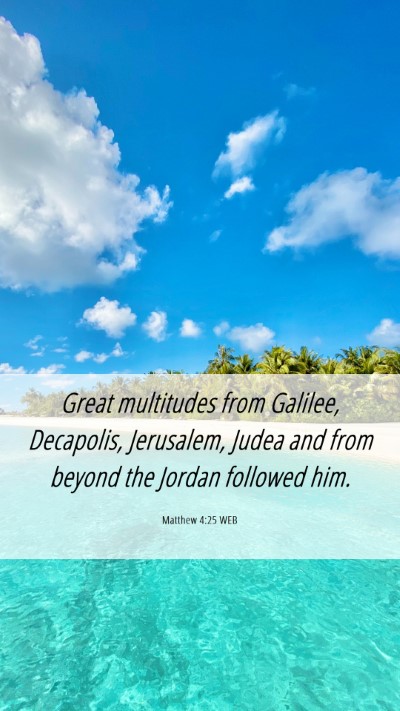Picture 06 - Matthew 4:25 WEB Mobile Phone Wallpaper - Great multitudes from Galilee, Decapolis, - Mobile Bible Verse Wallpaper