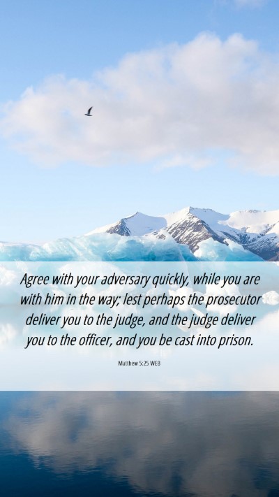 Picture 06 - Matthew 5:25 WEB Mobile Phone Wallpaper - Agree with your adversary quickly, while you are - Mobile Bible Verse Wallpaper
