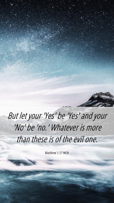 Picture 06 - Matthew 5:37 WEB Mobile Phone Wallpaper - But let your 'Yes' be 'Yes' and your 'No' be - Mobile Bible Verse Wallpaper