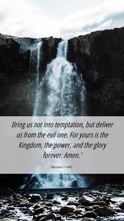 Picture 06 - Matthew 6:13 WEB Mobile Phone Wallpaper - Bring us not into temptation, but deliver us from - Mobile Bible Verse Wallpaper