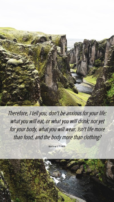 Picture 06 - Matthew 6:25 WEB Mobile Phone Wallpaper - Therefore, I tell you, don't be anxious for your - Mobile Bible Verse Wallpaper