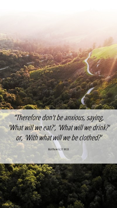 Picture 06 - Matthew 6:31 WEB Mobile Phone Wallpaper - 