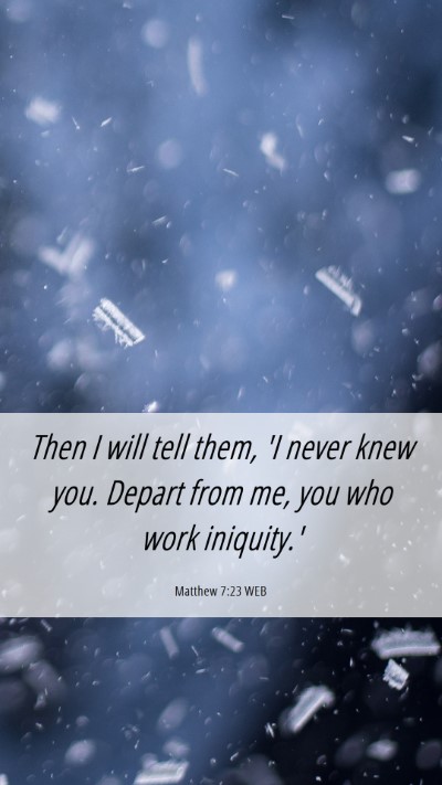 Picture 06 - Matthew 7:23 WEB Mobile Phone Wallpaper - Then I will tell them, 'I never knew you. Depart - Mobile Bible Verse Wallpaper