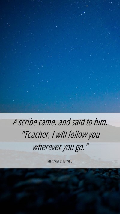 Picture 06 - Matthew 8:19 WEB Mobile Phone Wallpaper - A scribe came, and said to him, 