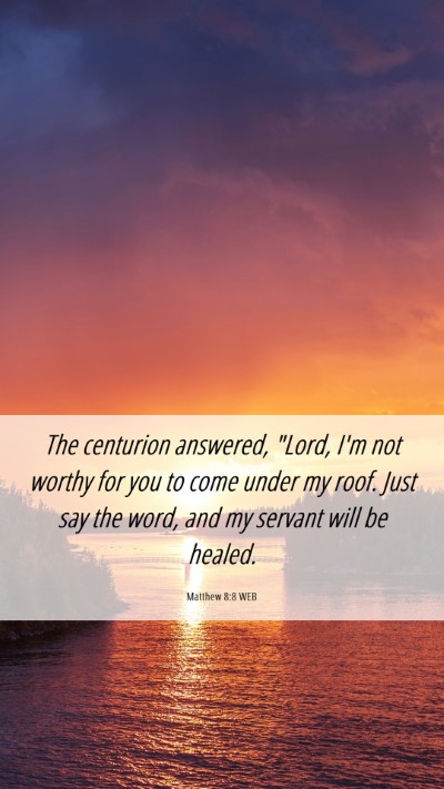 Picture 06 - Matthew 8:8 WEB Mobile Phone Wallpaper - The centurion answered, 