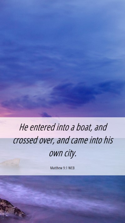 Picture 06 - Matthew 9:1 WEB Mobile Phone Wallpaper - He entered into a boat, and crossed over, and - Mobile Bible Verse Wallpaper