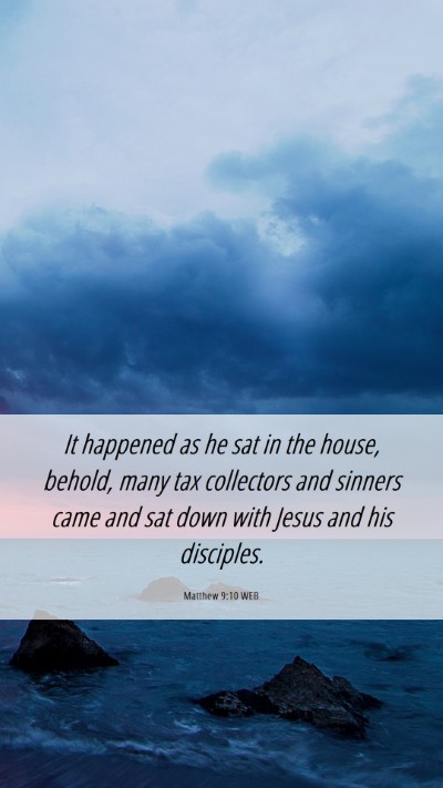Picture 06 - Matthew 9:10 WEB Mobile Phone Wallpaper - It happened as he sat in the house, behold, many - Mobile Bible Verse Wallpaper