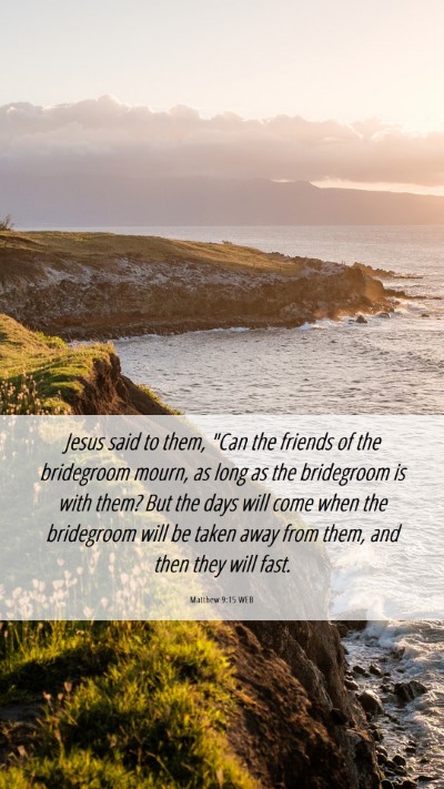 Picture 06 - Matthew 9:15 WEB Mobile Phone Wallpaper - Jesus said to them, 
