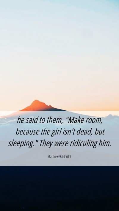 Picture 06 - Matthew 9:24 WEB Mobile Phone Wallpaper - he said to them, 