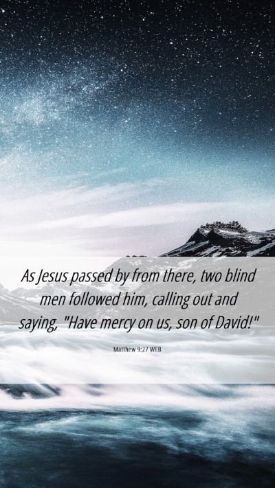 Picture 06 - Matthew 9:27 WEB Mobile Phone Wallpaper - As Jesus passed by from there, two blind men - Mobile Bible Verse Wallpaper