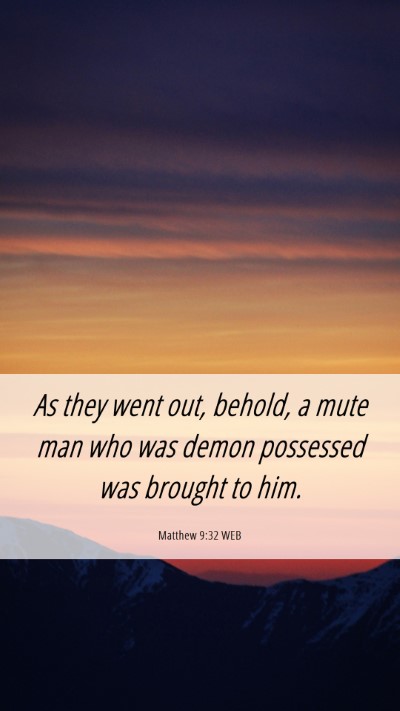 Picture 06 - Matthew 9:32 WEB Mobile Phone Wallpaper - As they went out, behold, a mute man who was - Mobile Bible Verse Wallpaper