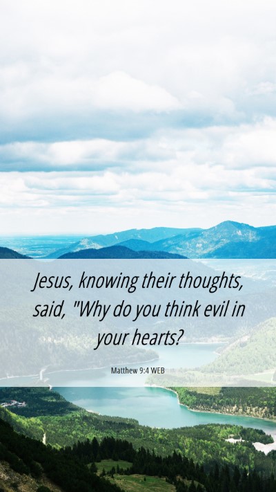 Picture 06 - Matthew 9:4 WEB Mobile Phone Wallpaper - Jesus, knowing their thoughts, said, 