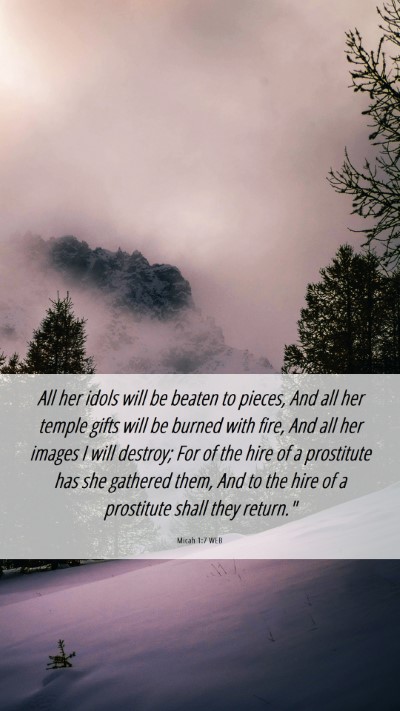 Picture 06 - Micah 1:7 WEB Mobile Phone Wallpaper - All her idols will be beaten to pieces, And all - Mobile Bible Verse Wallpaper