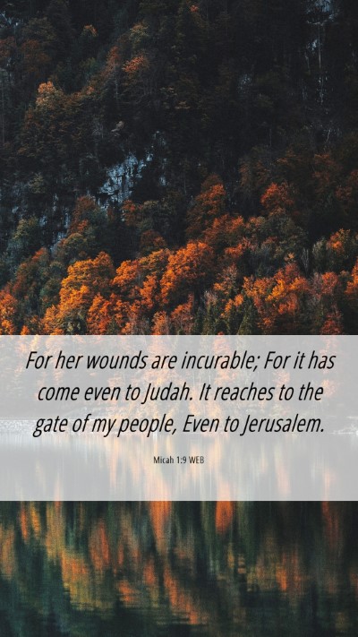 Picture 06 - Micah 1:9 WEB Mobile Phone Wallpaper - For her wounds are incurable; For it has come - Mobile Bible Verse Wallpaper
