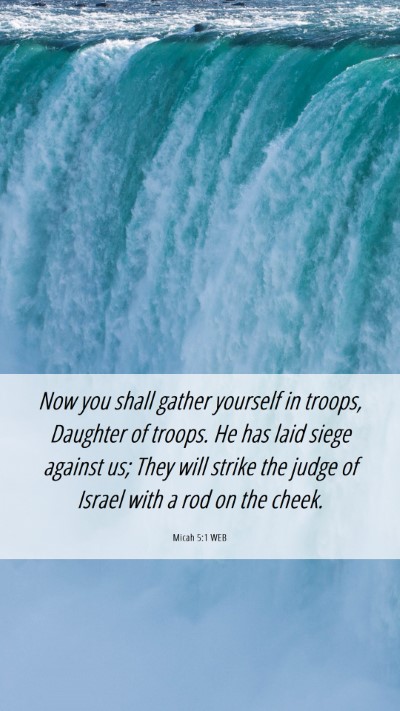 Picture 06 - Micah 5:1 WEB Mobile Phone Wallpaper - Now you shall gather yourself in troops, Daughter - Mobile Bible Verse Wallpaper