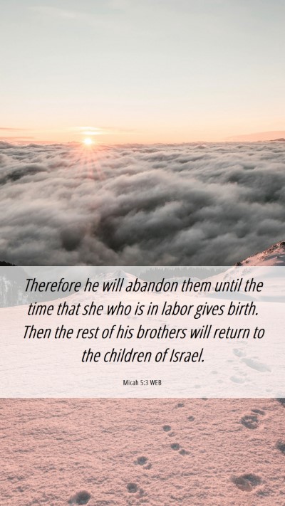 Picture 06 - Micah 5:3 WEB Mobile Phone Wallpaper - Therefore he will abandon them until the time - Mobile Bible Verse Wallpaper