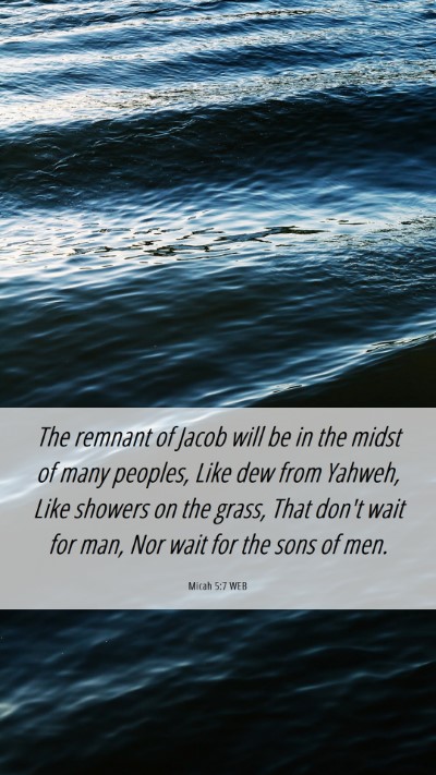 Picture 06 - Micah 5:7 WEB Mobile Phone Wallpaper - The remnant of Jacob will be in the midst of many - Mobile Bible Verse Wallpaper