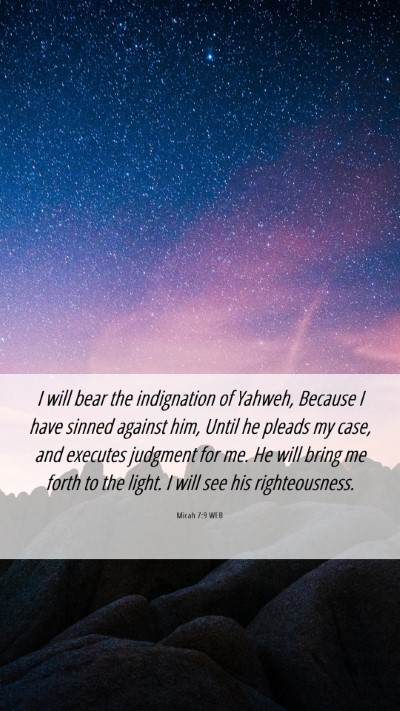 Picture 06 - Micah 7:9 WEB Mobile Phone Wallpaper - I will bear the indignation of Yahweh, Because I - Mobile Bible Verse Wallpaper