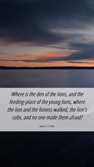 Picture 06 - Nahum 2:11 WEB Mobile Phone Wallpaper - Where is the den of the lions, and the - Mobile Bible Verse Wallpaper