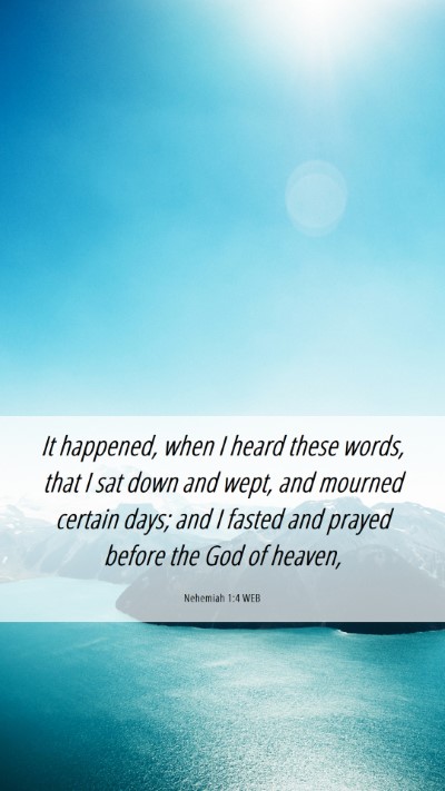 Picture 06 - Nehemiah 1:4 WEB Mobile Phone Wallpaper - It happened, when I heard these words, that I sat - Mobile Bible Verse Wallpaper