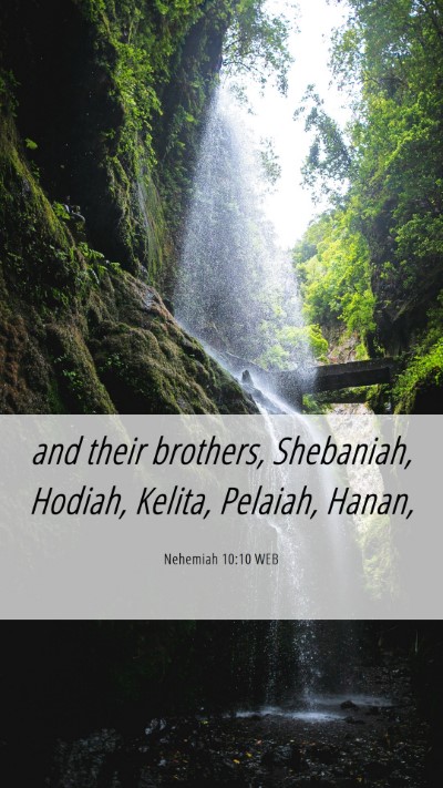 Picture 06 - Nehemiah 10:10 WEB Mobile Phone Wallpaper - and their brothers, Shebaniah, Hodiah, Kelita, - Mobile Bible Verse Wallpaper