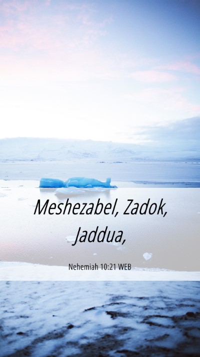 Picture 06 - Nehemiah 10:21 WEB Mobile Phone Wallpaper - Meshezabel, Zadok, - Mobile Bible Verse Wallpaper