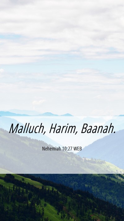 Picture 06 - Nehemiah 10:27 WEB Mobile Phone Wallpaper - Malluch, Harim, - Mobile Bible Verse Wallpaper