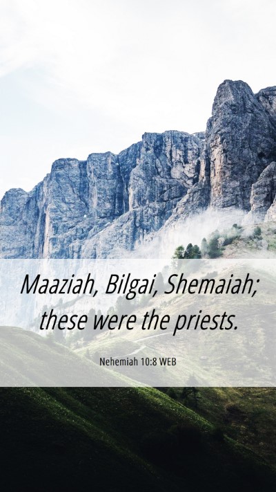 Picture 06 - Nehemiah 10:8 WEB Mobile Phone Wallpaper - Maaziah, Bilgai, Shemaiah; these were the - Mobile Bible Verse Wallpaper