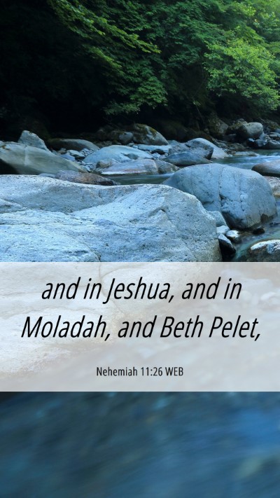 Picture 06 - Nehemiah 11:26 WEB Mobile Phone Wallpaper - and in Jeshua, and in Moladah, and Beth - Mobile Bible Verse Wallpaper