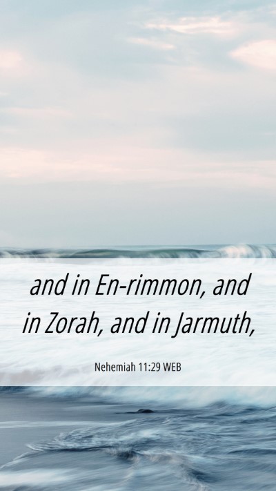Picture 06 - Nehemiah 11:29 WEB Mobile Phone Wallpaper - and in En-rimmon, and in Zorah, and in - Mobile Bible Verse Wallpaper