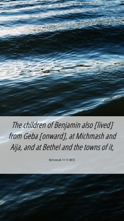 Picture 06 - Nehemiah 11:31 WEB Mobile Phone Wallpaper - The children of Benjamin also [lived] from Geba - Mobile Bible Verse Wallpaper