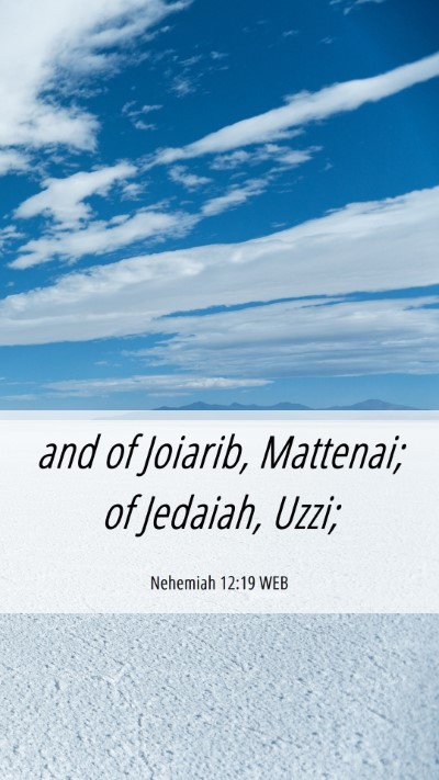 Picture 06 - Nehemiah 12:19 WEB Mobile Phone Wallpaper - and of Joiarib, Mattenai; of Jedaiah, - Mobile Bible Verse Wallpaper