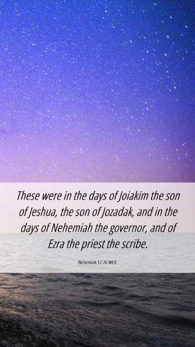 Picture 06 - Nehemiah 12:26 WEB Mobile Phone Wallpaper - These were in the days of Joiakim the son of - Mobile Bible Verse Wallpaper