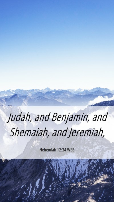 Picture 06 - Nehemiah 12:34 WEB Mobile Phone Wallpaper - Judah, and Benjamin, and Shemaiah, and - Mobile Bible Verse Wallpaper
