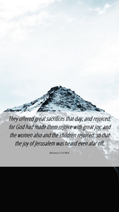 Picture 06 - Nehemiah 12:43 WEB Mobile Phone Wallpaper - They offered great sacrifices that day, and - Mobile Bible Verse Wallpaper