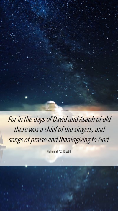 Picture 06 - Nehemiah 12:46 WEB Mobile Phone Wallpaper - For in the days of David and Asaph of old there - Mobile Bible Verse Wallpaper