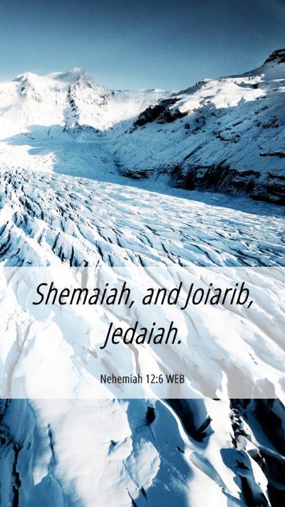 Picture 06 - Nehemiah 12:6 WEB Mobile Phone Wallpaper - Shemaiah, and Joiarib, - Mobile Bible Verse Wallpaper