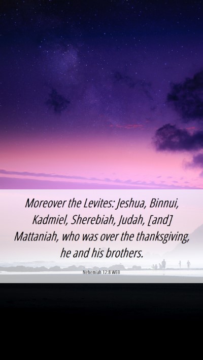 Picture 06 - Nehemiah 12:8 WEB Mobile Phone Wallpaper - Moreover the Levites: Jeshua, Binnui, Kadmiel, - Mobile Bible Verse Wallpaper