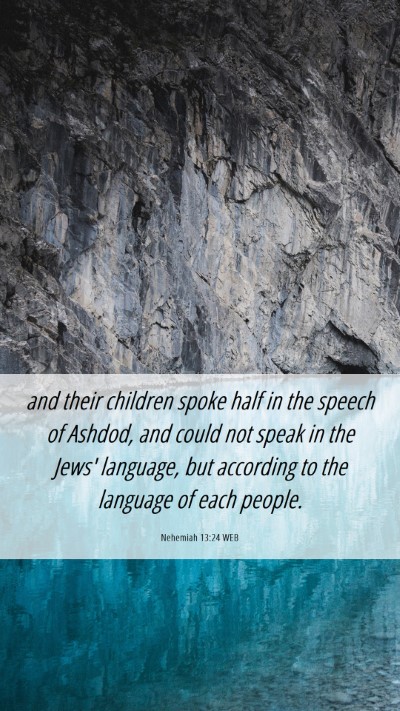 Picture 06 - Nehemiah 13:24 WEB Mobile Phone Wallpaper - and their children spoke half in the speech of - Mobile Bible Verse Wallpaper