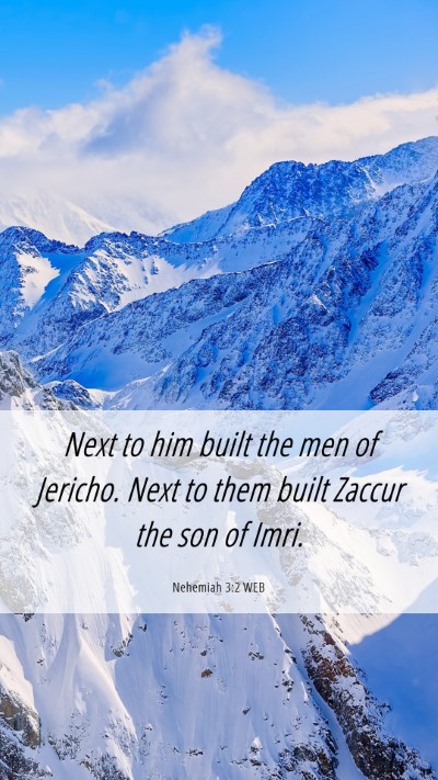 Picture 06 - Nehemiah 3:2 WEB Mobile Phone Wallpaper - Next to him built the men of Jericho. Next to - Mobile Bible Verse Wallpaper