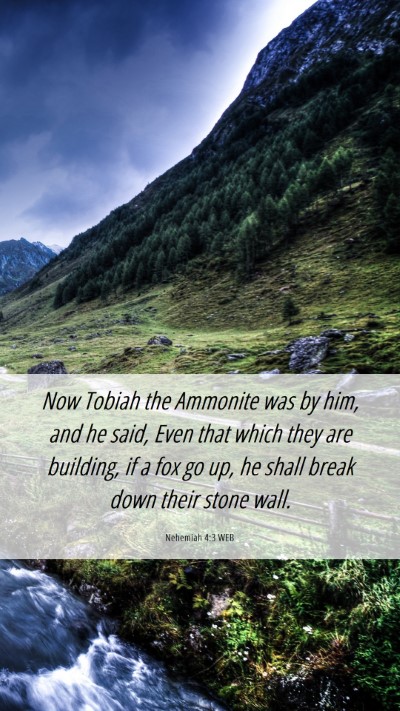 Picture 06 - Nehemiah 4:3 WEB Mobile Phone Wallpaper - Now Tobiah the Ammonite was by him, and he said, - Mobile Bible Verse Wallpaper