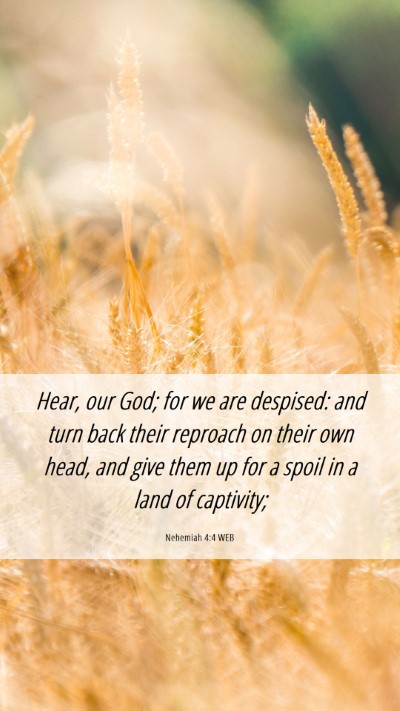 Picture 06 - Nehemiah 4:4 WEB Mobile Phone Wallpaper - Hear, our God; for we are despised: and turn back - Mobile Bible Verse Wallpaper