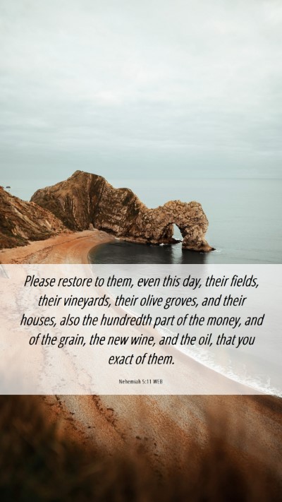 Picture 06 - Nehemiah 5:11 WEB Mobile Phone Wallpaper - Please restore to them, even this day, their - Mobile Bible Verse Wallpaper