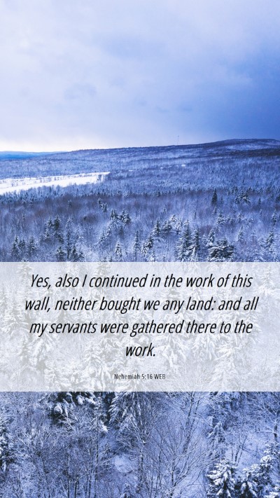 Picture 06 - Nehemiah 5:16 WEB Mobile Phone Wallpaper - Yes, also I continued in the work of this wall, - Mobile Bible Verse Wallpaper